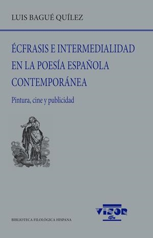 ÉCFRASIS E INTERMEDIALIDAD EN LA POESÍA ESPAÑOLA CONTEMPORÁNEA | 9788498955583 | BAGUÉ QUÍLEZ, LUIS