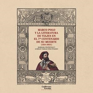 MARCO POLO Y LA LITERATURA DE VIAJES EN EL 7º CENTENARIO DE SU MUERTE | 9788419782892 | FRATICELLI, BARBARA / VARGAS DÍAZ-TOLEDO, AURELIO