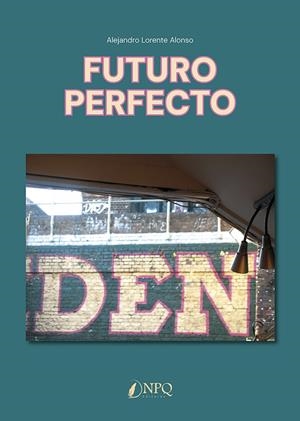 FUTURO PERFECTO | 9788410453180 | LORENTE ALONSO, ALEJANDRO