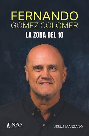 FERNANDO GÓMEZ COLOMER. LA ZONA DEL 10 | 9788410453289 | MANZANO, JESÚS
