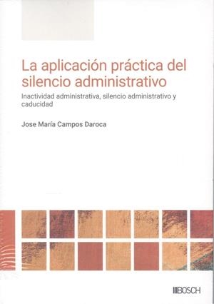 APLICACIÓN PRÁCTICA DEL SILENCIO ADMINISTRATIVO, LA | 9788490907979 | CAMPOS DAROCA, JOSE MARÍA