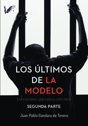 ÚLTIMOS DE LA MODELO, LOS. SEGUNDA PARTE | 9788412964424 | GÁNDARA DE TORENO, JUAN PABLO