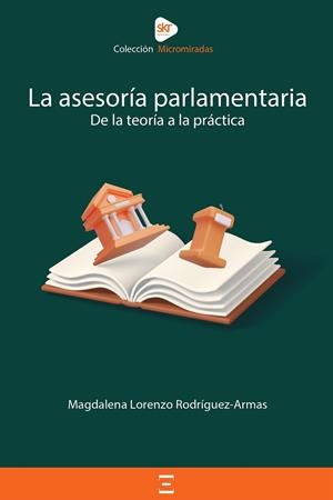 ASESORÍA PARLAMENTARIA. DE LA TEORÍA A LA PRÁCTICA | 9788410026278 | LORENZO RODRÍGUEZ ARMAS, MARDALENA