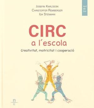 CIRC A L'ESCOLA. CREATIVITAT, MOTRICITAT I COOPERACIÓ | 9788412735574 | KARLSSON, JOSEFIN