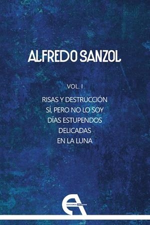 ALFREDO SANZOL (VOL. I)  RISAS Y DESTRUCCIÓN / SÍ, PERO NO LO SOY / DÍAS ESTUPENDOS / DELICADAS / EN | 9788410060234 | SANZOL, ALFREDO