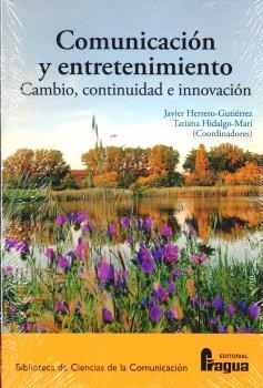 COMUNICACIÓN Y ENTRETENIMIENTO : CAMBIO, CONTINUIDAD E INNOVACIÓN | 9788412853995 | HERRERO-GUTIÉRREZ, JAVIER