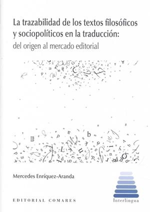 TRAZABILIDAD DE LOS TEXTOS FILOSOFICOS Y SOCIOPOLITICOS EN LA TRADUCCIÓN, LA | 9788413695174 | ENRIQUEZ ARANDA, MERCEDES