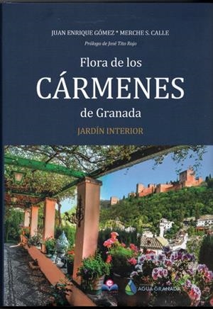FLORA DE LOS CARMENES DE GRANADA | 9788418691362 | GÓMEZ, JUAN ENRIQUE  / CALLE, MERCHE S.