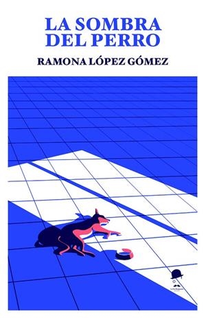 SOMBRA DEL PERRO, LA | 9788412859157 | LOPEZ GOMEZ, RAMONA