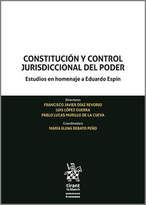 CONSTITUCION Y CONTROL JURISDICCIONAL DEL PODER. ESTUDIOS EN HOMENAJE A EDUARDO EPÍN | 9788410712553 | LOPEZ GUERRA, LUIS / MURILLO DE LA CUEVA, PABLO LUCAS