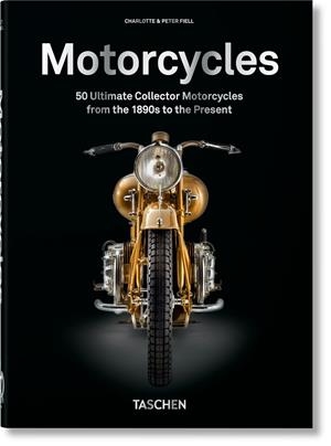 MOTORCYCLES (40TH ANNIVERSARY EDITION) | 9783836598774 | FIELL, CHARLOTTE & PETER