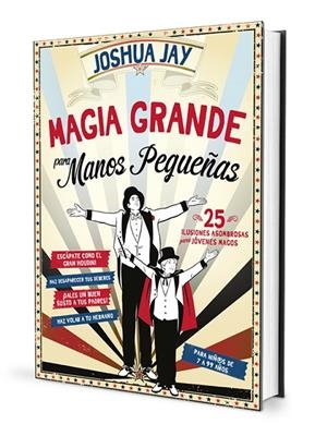 MAGIA GRANDE PARA MANOS PEQUEÑAS | 9788415058304 | JAY, JOSHUA