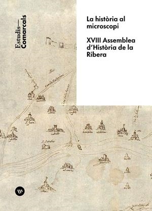 HISTÒRIA AL MICROSCOPI, LA. XVIII ASSEMBLEA D'HISTÒRIA DE LA RIBERA | 9788411560665