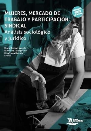 MUJERES, MERCADO DE TRABAJO Y PARTICIPACIÓN SINDICAL | 9788411831536 | SIERRA, ELISA / ZULOAGA, LOHITZUNE / ALEMÁN SALCEDO, ELIANA