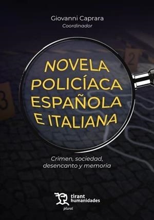 NOVELA POLICÍACA ESPAÑOLA E ITALIANA. CRIMEN, SOCIEDAD, DESENCANTO Y MEMORIA | 9788411836173 | CAPRARA, GIOVANNI