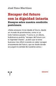 ESCAPAR DEL FUTURO CON LA DIGNIDAD INTACTA | 9788410263499 | TONO MARTÍNEZ, JOSÉ