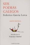 SEIS POEMAS GALEGOS | 9788493335717 | GARCÍA LORCA, FEDERICO / FERNÁNDEZ POLLÁN, JAVIER / COORD. / MEMBIELA FERNÁNDEZ, LUCINDO-XAVIER