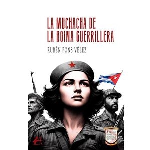MUCHACHA DE LA BOINA GUERRILLERA, LA | 9791387612023 | PONS VÉLEZ, RUBÉN