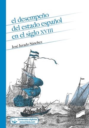 DESEMPEÑO DEL ESTADO ESPAÑOL EN EL SIGLO XVIII, EL | 9788413573885 | JURADO SANCHEZ, JOSE