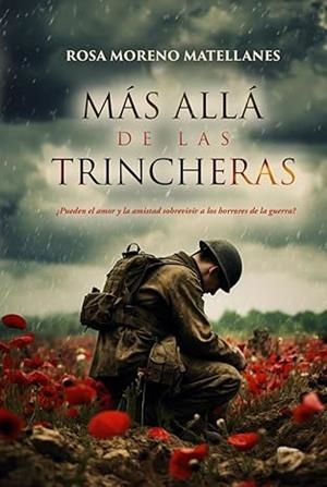 MÁS ALLÁ DE LAS TRINCHERAS : AMISTAD Y CORAJE EN TIEMPOS DE GUERRA. LIBRO 1 | 9798339778585 | MORENO, ROSA