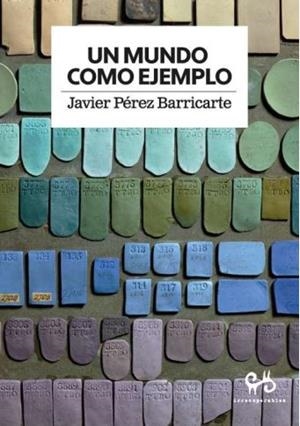 MUNDO COMO EJEMPLO, UN | 9788485209736 | PÉREZ BARRICARTE, JAVIER