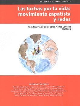 LUCHAS POR LA VIDA, LAS : MOVIMIENTO ZAPATISTA Y REDES | 9786078942336 | LEYVA SOLANO, XOCHITL / ALONSO, JORGE