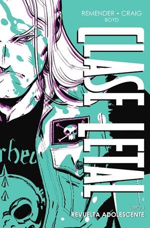 CLASE LETAL 03 : REVUELTA ADOLESCENTE (EDICIÓN DE LUJO) | 9788467969764 | REMENDER, RICK