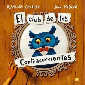 CLUB DE LOS CONTRACORRIENTES, EL | 9788427149526 | PADRON, DANI / CASTILLO, AZAHARA