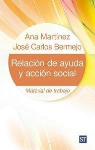 RELACION DE AYUDA Y ACCION SOCIAL | 9788429332193 | BERMEJO, JOSE CARLOS / MARTINEZ PAMPLIEGA, ANA