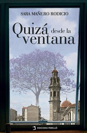 QUIZÁ DESDE LA VENTANA | 9788419365446 | MAÑERO, SARA