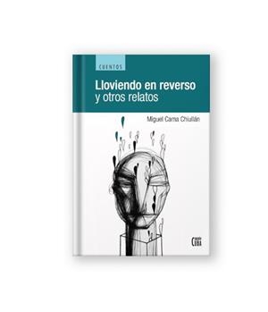 LLOVIENDO EN REVERSO | 9788412661897 | CAMA CHIULLAN, MIGUEL