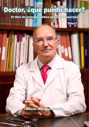 DOCTOR, ¿QUE PUEDO HACER? | 9788493845209 | RODRIGUEZ CARRION, ANTONIO