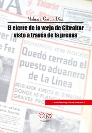 CIERRE DE LA VERJA DE GIBRALTAR VISTO A TRAVES DE LA PRENSA, EL | 9788412146981 | GARCIA DIAZ, MALGARA
