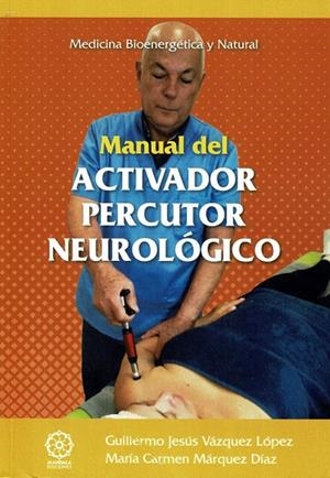 MANUAL DEL ACTIVADOR PERCUTOR NEUROLÓGICO | 9788410194366 | MáRQUEZ DíAZ, MARíA CARMEN / VáZQUEZ LóPEZ, GUILLERMO JESúS