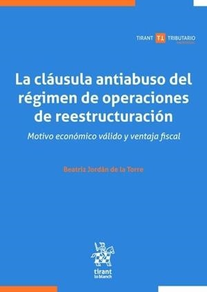 CLÁUSULA ANTIABUSO DEL RÉGIMEN DE OPERACIONES DE REESTRUCTURACIÓN, LA | 9788410717978 | JORDAN DE LA TORRE, BEATRIZ