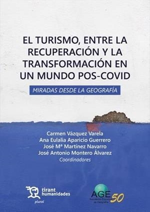 TURISMO, EL. ENTRE LA RECUPERACION Y LA TRANSFORMACION EN UN MUNDO POS-COVID | 9788411831956 | VAZQUEZ VARELA, CARMEN / APARICIO GUERRERO, ANA EULALIA