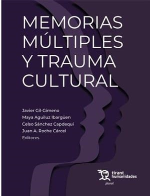 MEMORIAS MULTIPLES Y TRAUMA CULTURAL | 9788411831550 | ROCHE CARCEL, JUAN ANTONIO / AGUILUZ IBARGÜEN, MAYA