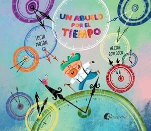 ABUELO POR EL TIEMPO, UN | 9788412688849 | BORLASCA, HECTOR / MOJON, LUCIA