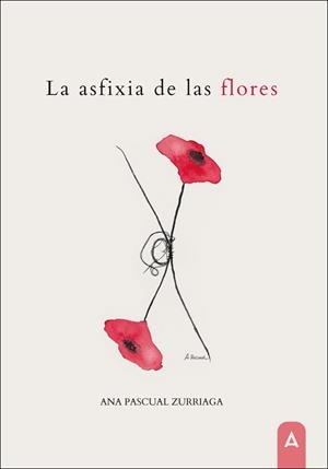 ASFIXIA DE LAS FLORES, LA | 9788410374812 | PASCUAL ZURRIAGA, ANA