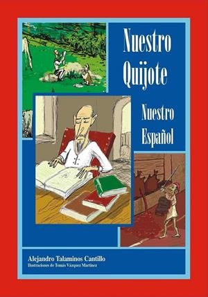 NUESTRO QUIJOTE NUESTRO ESPAÑOL | 9788461781775 | TALAMINOS CANTILLO, ALEJANDRO / VAZQUEZ MARTINEZ, TOMAS