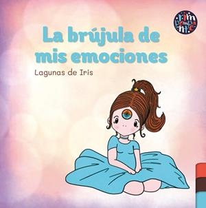 BRÚJULA DE MIS EMOCIONES, LA | 9788419798541 | DE IRIS, LAGUNAS