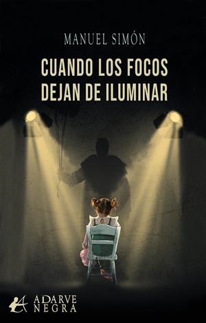 CUANDO LOS FOCOS DEJAN DE ILUMINAR | 9788410400986 | SIMON, MANUEL