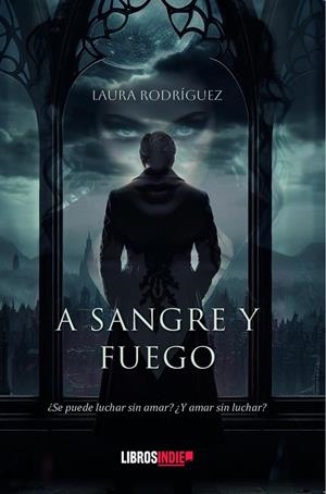 A SANGRE Y FUEGO | 9788410111936 | RODRIGUEZ, LAURA