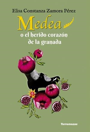 MEDEA O EL HERIDO CORAZON DE LA GRANADA | 9788478399383 | ZAMORA PEREZ, ELISA CONSTANZA
