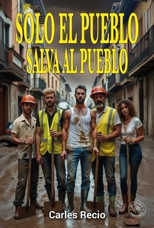 SOLO EL PUEBLO SALVA AL PUEBLO | 9788412821871 | RECIO ALFARO, CARLES