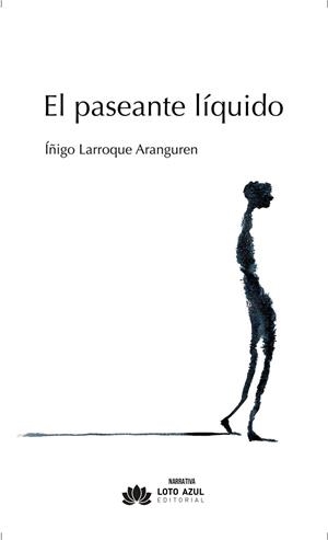 PASEANTE LÍQUIDO, EL | 9788410162693 | LARROQUE ARANGUREN, IÑIGO