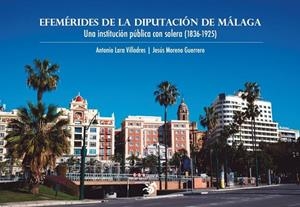 EFEMÉRIDES DE LA DIPUTACIÓN DE MÁLAGA | 9788412907155 | LARA VILLODRES, ANTONIO / MORENO GUERRERO, J.