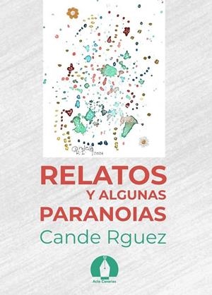 RELATOS Y ALGUNAS PARANOIAS | 9788412923179 | RGUEZ, CANDE