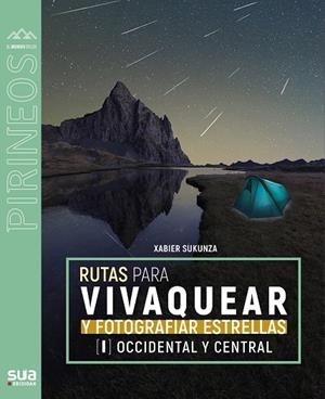 RUTAS PARA VIVAQUEAR Y FOTOGRAFIAR LAS ESTRELLAS | 9788482168920 | SUKUNZA, XABIER