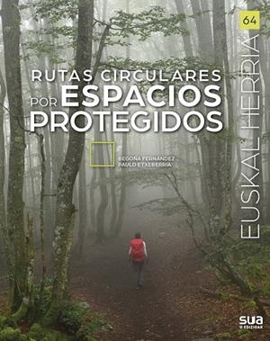 EUSKAL HERRIA 64. RUTAS CIRCULARES POR ESPACIOS PROTEGIDOS | 9788482168944 | ETXEBERRIA, PAULO / FERNANDEZ, BEGOÑA